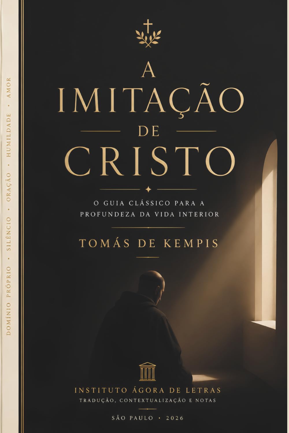 A Imitação de Cristo: Tradução Integral Comentada: O clássico espiritual que transformou gerações — edição completa com tradução contemporânea fiel ao original latino