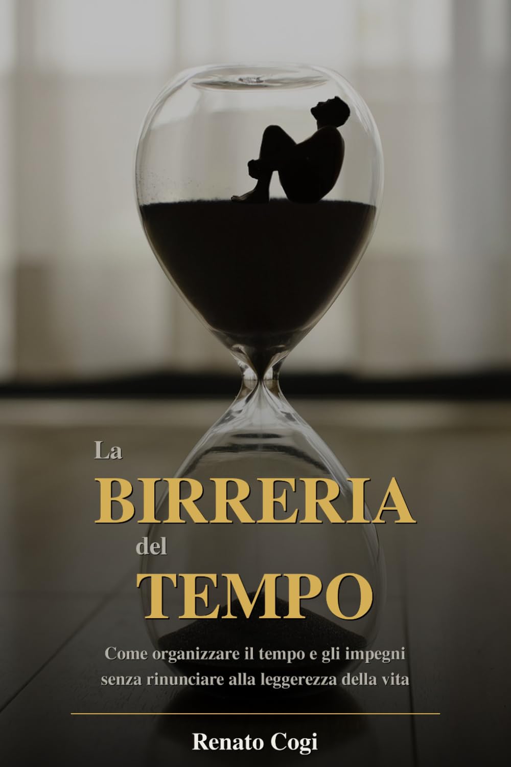 La birreria del tempo: Come organizzare il tempo e gli impegni senza rinunciare alla leggerezza della vita.