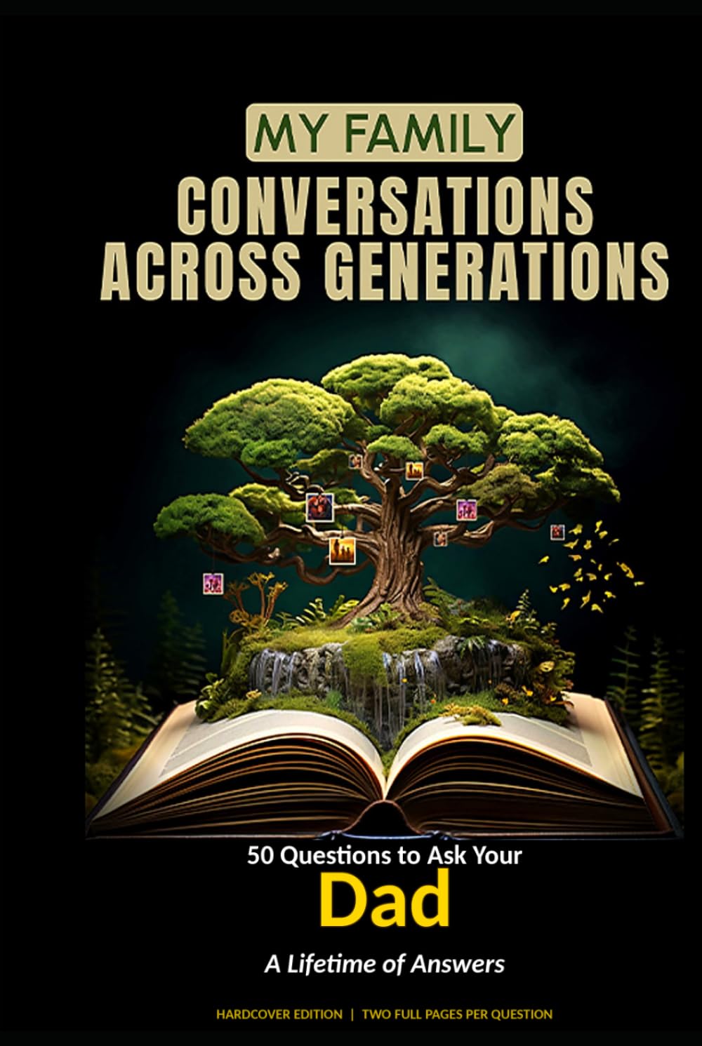 My Family: Conversations Across Generations: 50 Questions to Ask Your Dad: A Lifetime of Answers