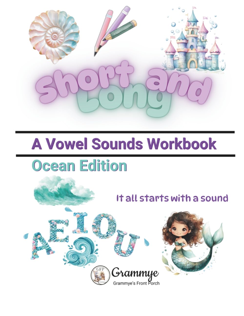 Short and Long -- A Vowel Sounds Workbook, Ocean Edition: It all starts with a sound