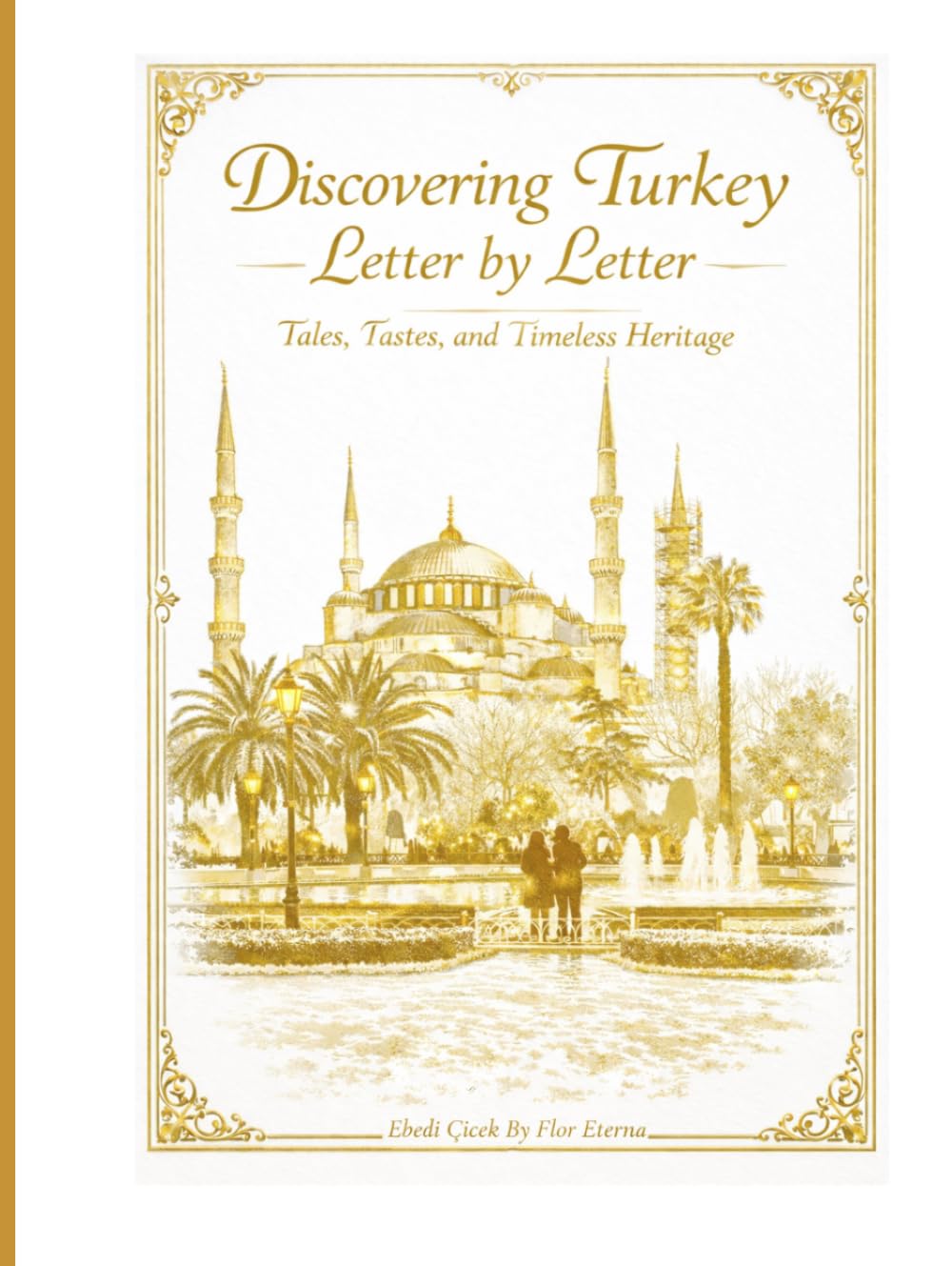 Discovering Turkey, Letter by Letter: Tales, Tastes, and Timeless Heritage