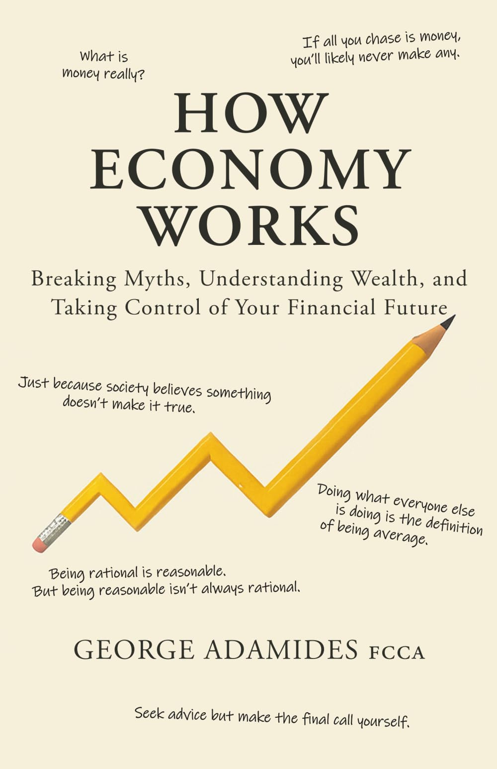 How Economy Works: Breaking Myths, Understanding Wealth, and Taking Control of Your Financial Future
