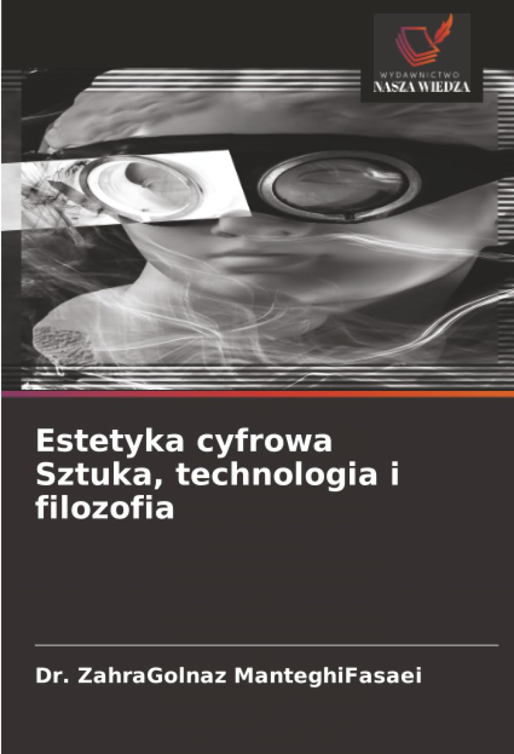 Estetyka cyfrowa Sztuka, technologia i filozofia