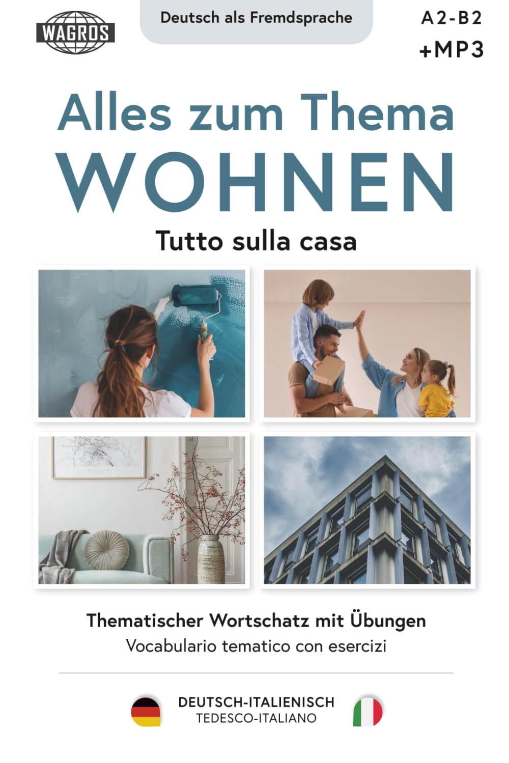 Tutto sulla casa. Vocabulario tematico con esercizi | Alles zum Thema WOHNEN. Thematischer Wortschatz mit Übungen: TEDESCO-ITALIANO | Deutsch-ITALIENISCH