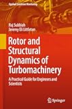 Rotor and Structural Dynamics of Turbomachinery: A Practical Guide for Engineers and Scientists (Applied Condition Monitoring, 11)