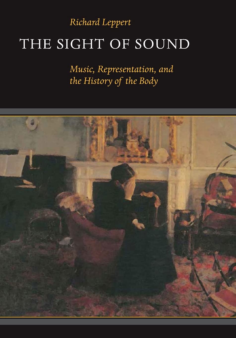 The Sight of Sound: Music, Representation, and the History of the Body