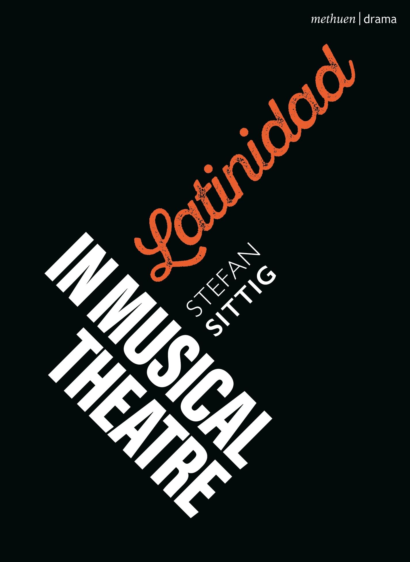 Latinidad in Musical Theatre (Topics in Musical Theatre)
