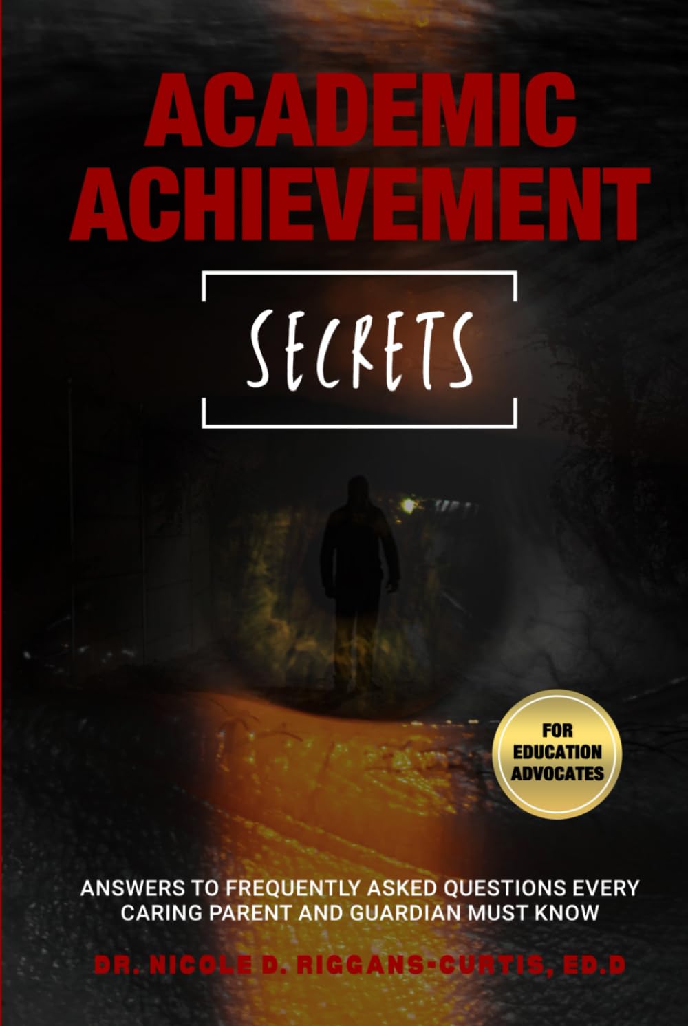 Academic Achievement Secrets: Answers to Frequently Asked Questions Every Caring Parent and Guardian Must Know