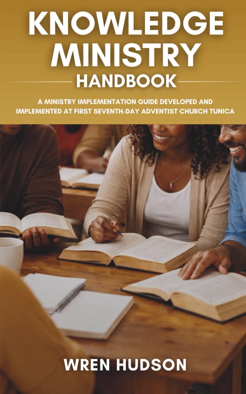 KNOWLEDGE MINISTRY Handbook: A Ministry Implementation Guide Developed and Implemented at First Seventh-Day Adventist Church, Tunica (ACTS Ministry Handbooks)