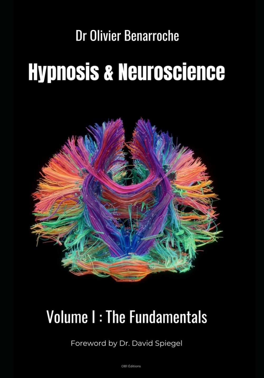 Hypnosis & Neuroscience: Volume I - The Fundamentals