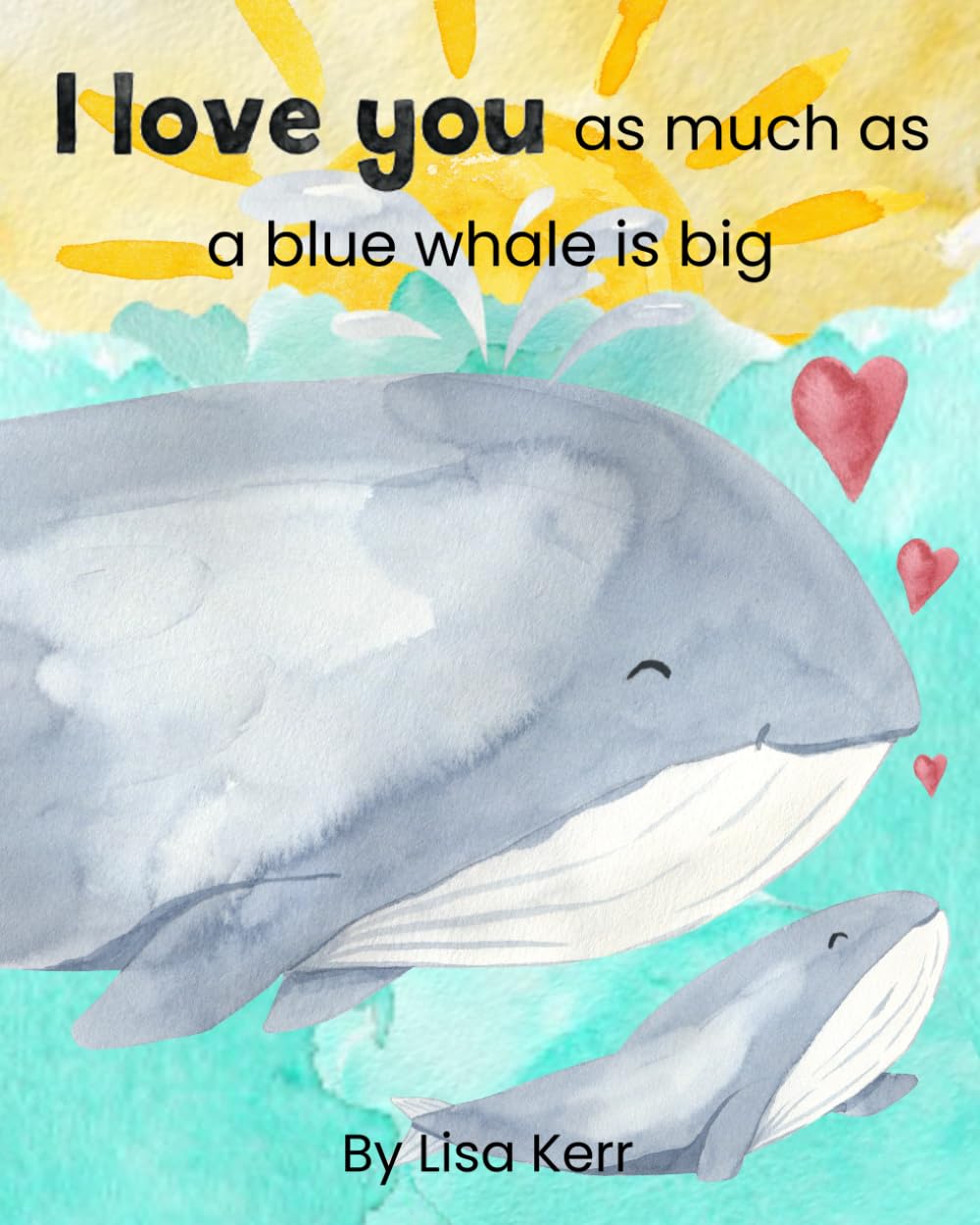 I Love You As Much As A Blue Whale Is Big: A Poem For Little Dreamers