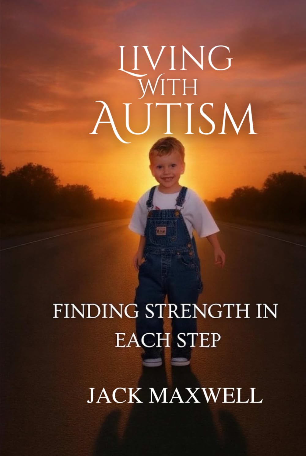 Living with Autism My LIfe Journey: Finding Strength in Every Step