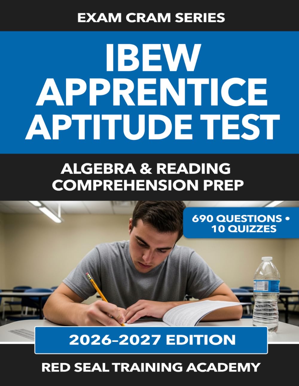 IBEW Apprentice Aptitude Test: 690 Practice Questions in Algebra and Reading Comprehension for the IBEW JATC Apprenticeship Exam (US Exam Cram Series)