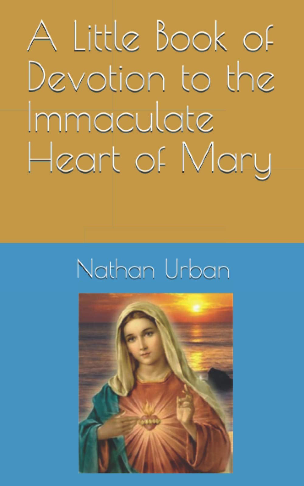 A Little Book of Devotion to the Immaculate Heart of Mary