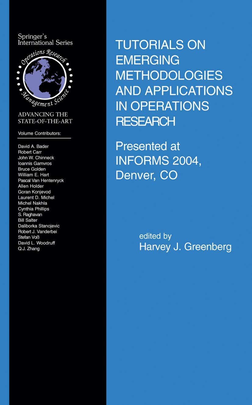 Tutorials on Emerging Methodologies and Applications in Operations Research: Presented at INFORMS 2004， Denver， CO (International Series in Operations Research & Management Science， 76) [ハードカバー] Green Tutorials on Emerging Methodologies and Applications in Operations