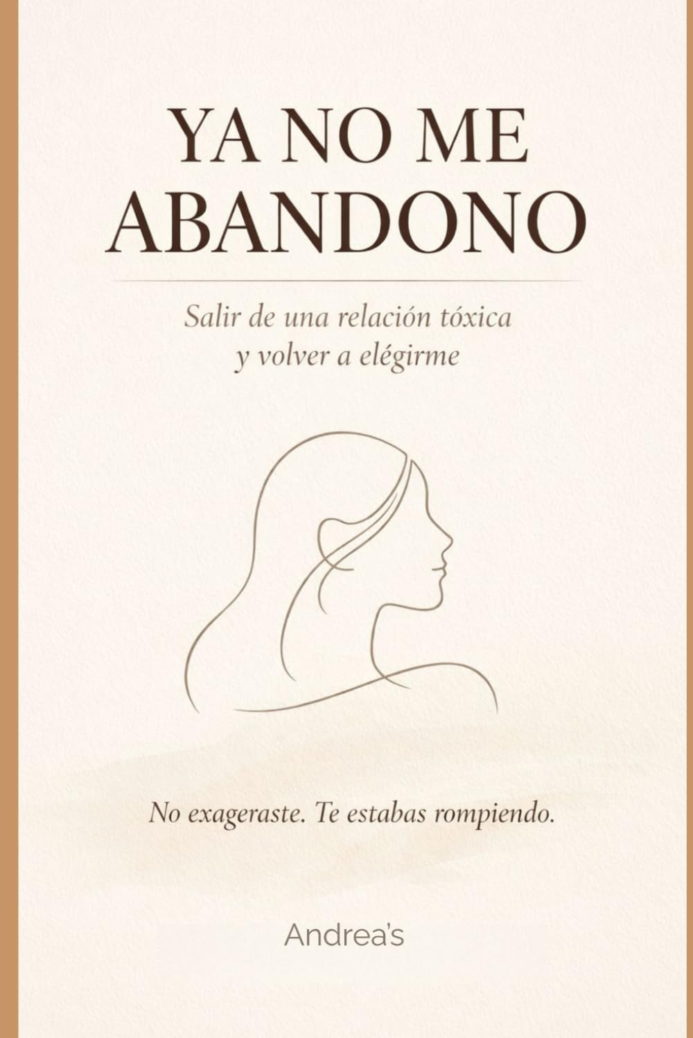 Ya no me abandono: Salir de una relación tóxica y volver a elegirme