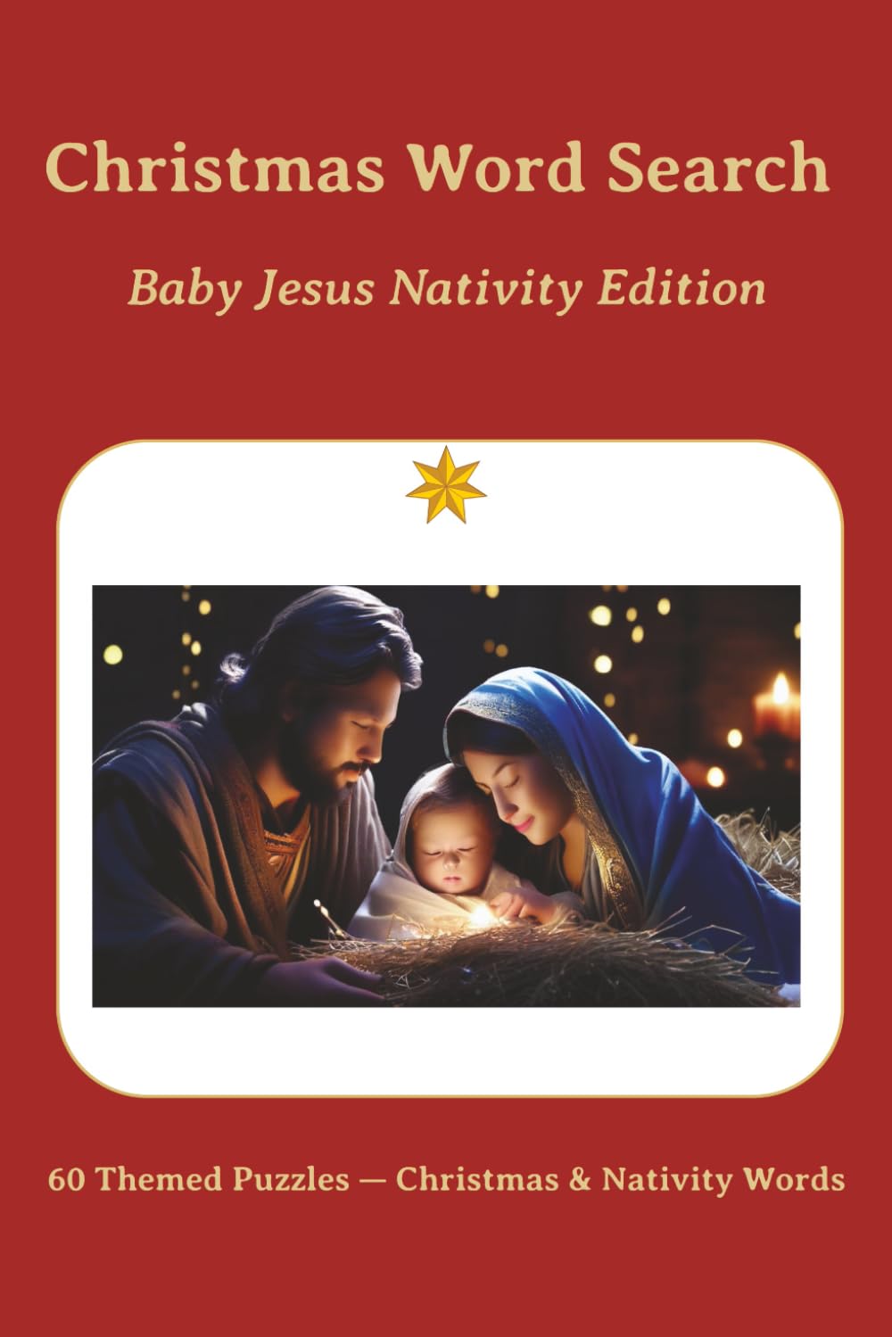 Christmas Word Search Baby Jesus Nativity Edition: 60 Themed Puzzles — Christmas & Nativity Words for Relaxation and Joy