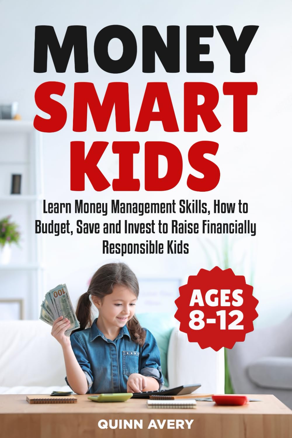 Money Smart Kids: Learn Money Management Skills, How to Budget, Save and Invest to Raise Financially Responsible Kids