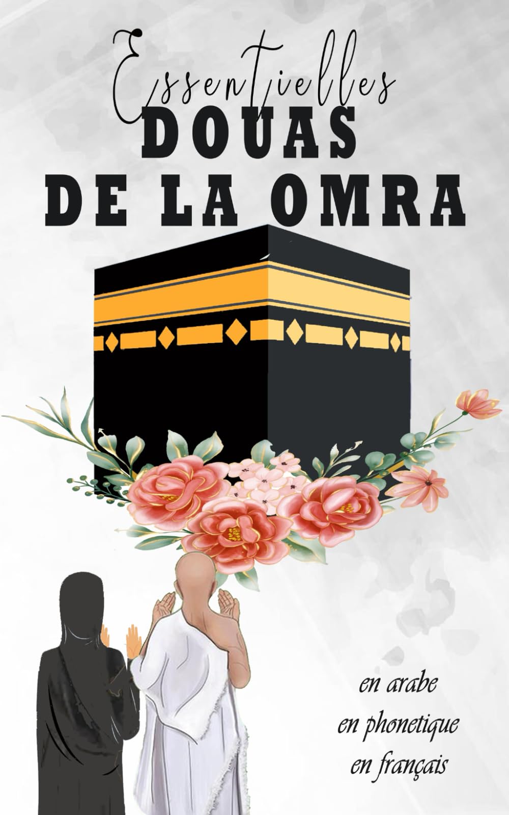 Douas Essentielles De La Omra: en arabe , français et phonétique