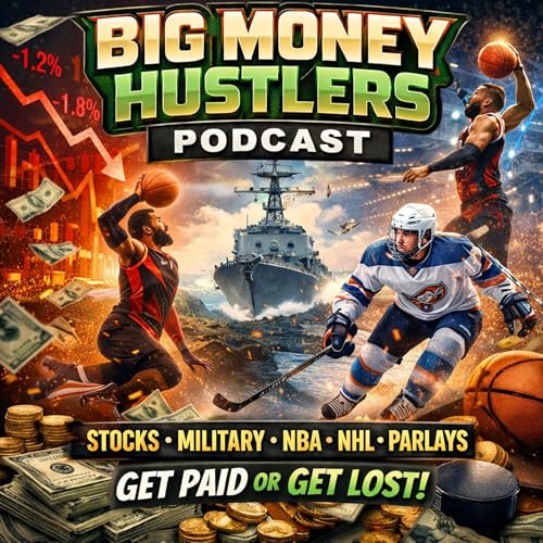S2-E21 Big Money Hustlers: Market Mayhem, Military Might & Tonight&rsquo;s Sharp NBA/NHL Parlays