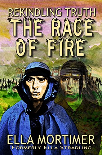 The Race of Fire 3: Rekindling Truth by [Ella Mortimer]