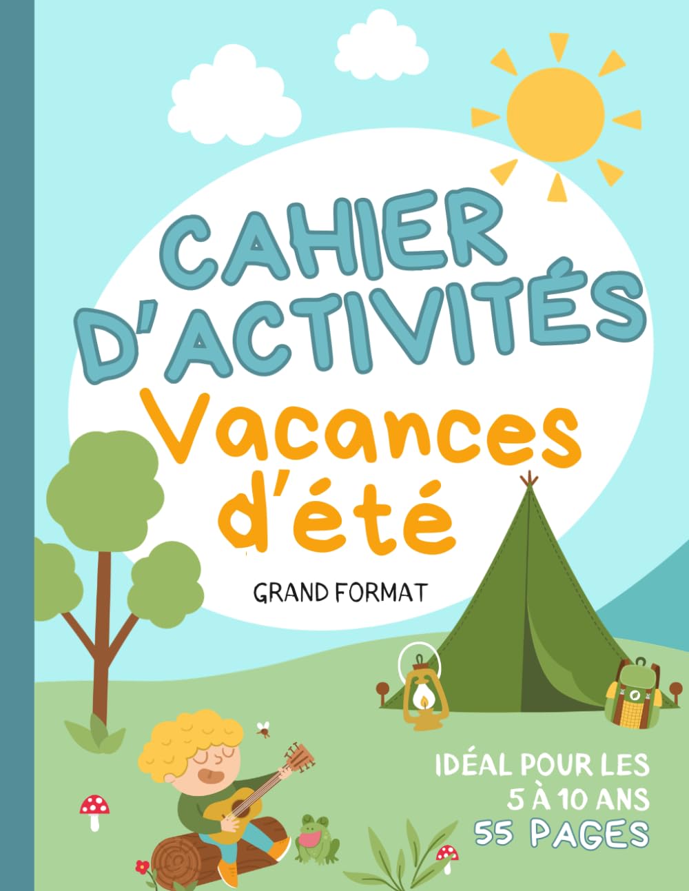 Cahier d'activités Vacances d'été: Cahier de jeux, coloriage, cherche et trouve, puzzle, labyrinthe pour enfants en français