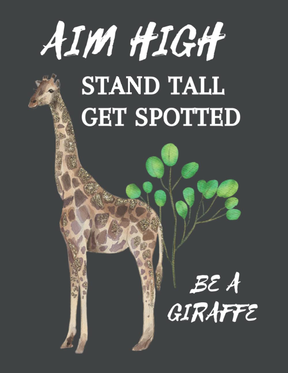 Aim High, Stand Tall, Get Spotted Be A Giraffe Dated 2022 Planner: Daily Weekly and Monthly Calendar with Appointments And Agenda Schedule organizer ... Contact logs and Vision Board Section)