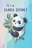 It's a Panda Thing!: Lined Notebook Journal that Makes a Great Gift for Animal Lovers, 110 Pages, 6 x 9 Inches