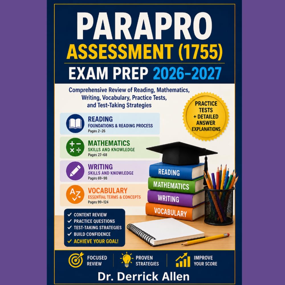 Parapro Assessment (1755) Exam Prep 2026–2027 Comprehensive Review of Reading, Mathematics, Writing, Vocabulary, Practice Tests, and Test-Taking Strategies