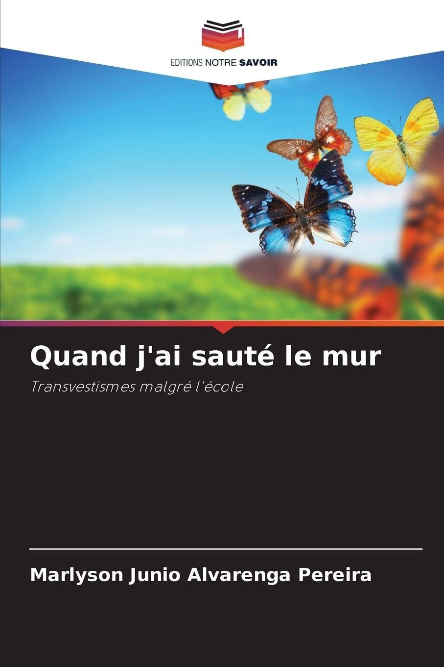 Quand j'ai sauté le mur: Transvestismes malgré l'école