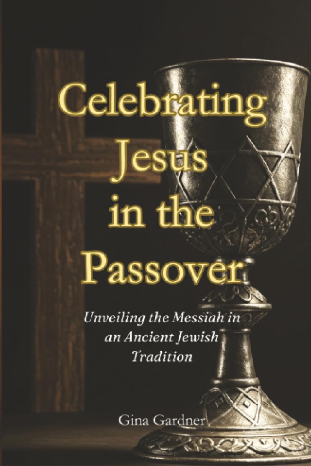 Celebrating Jesus in the Passover: Unveiling the Messiah in an Ancient Jewish Tradition