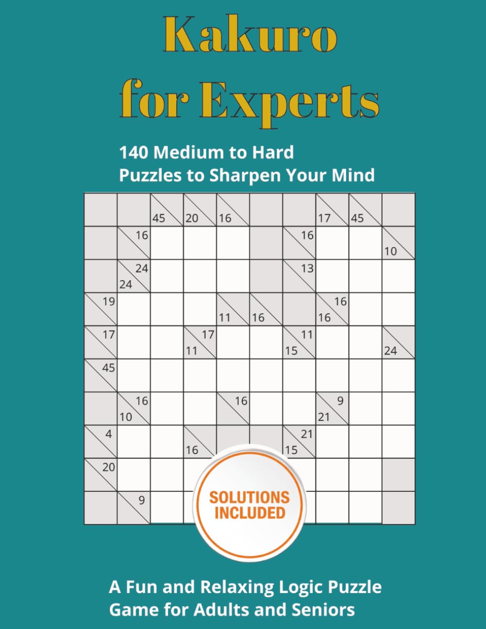 Kakuro for Experts: 140 Brain-Boosting Kakuro Puzzles for Skilled Solvers with Full Solutions, 8.5x11 inches, 109 pages (The Kakuro Ladder)
