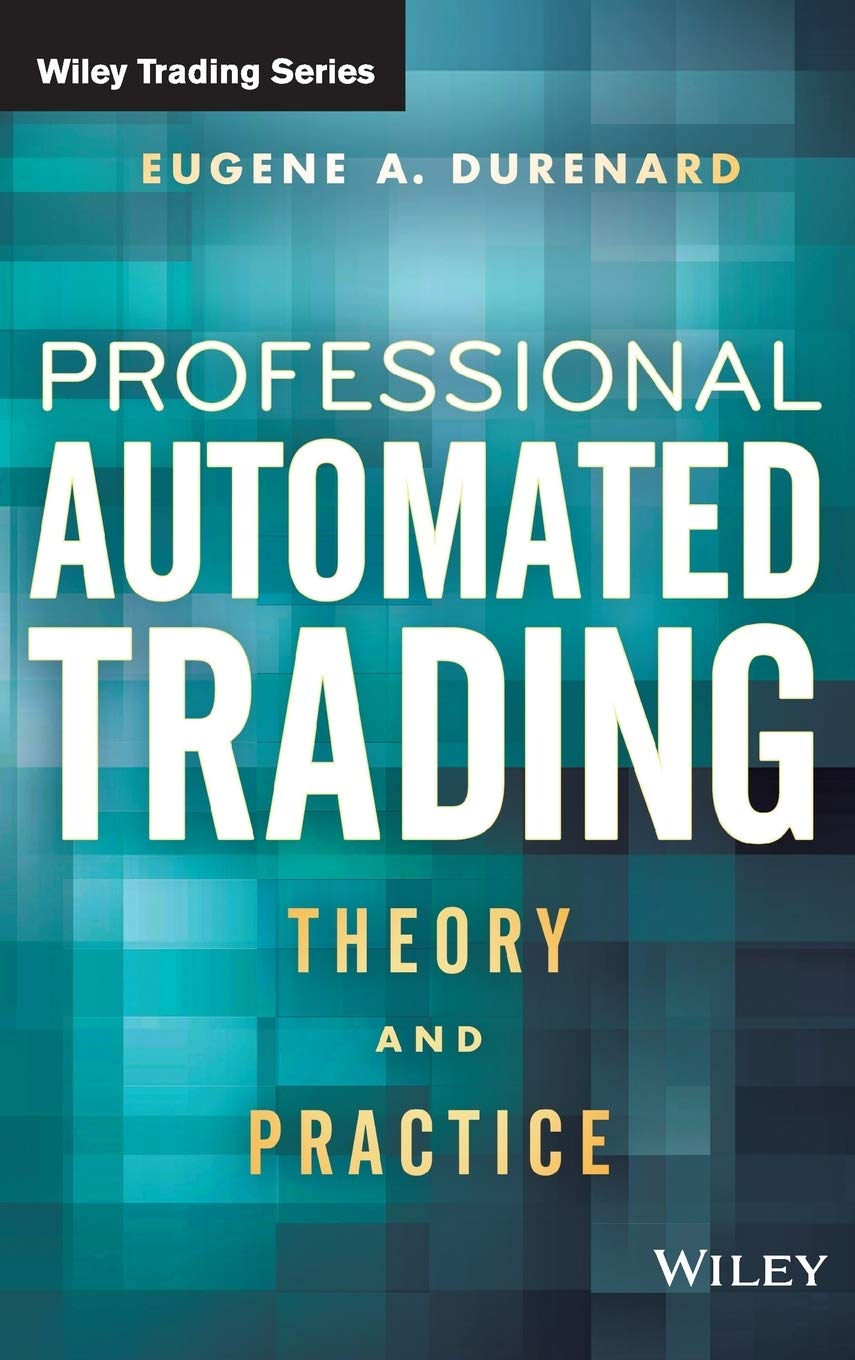 WILEY Professional Automated Trading: Theory and Practice