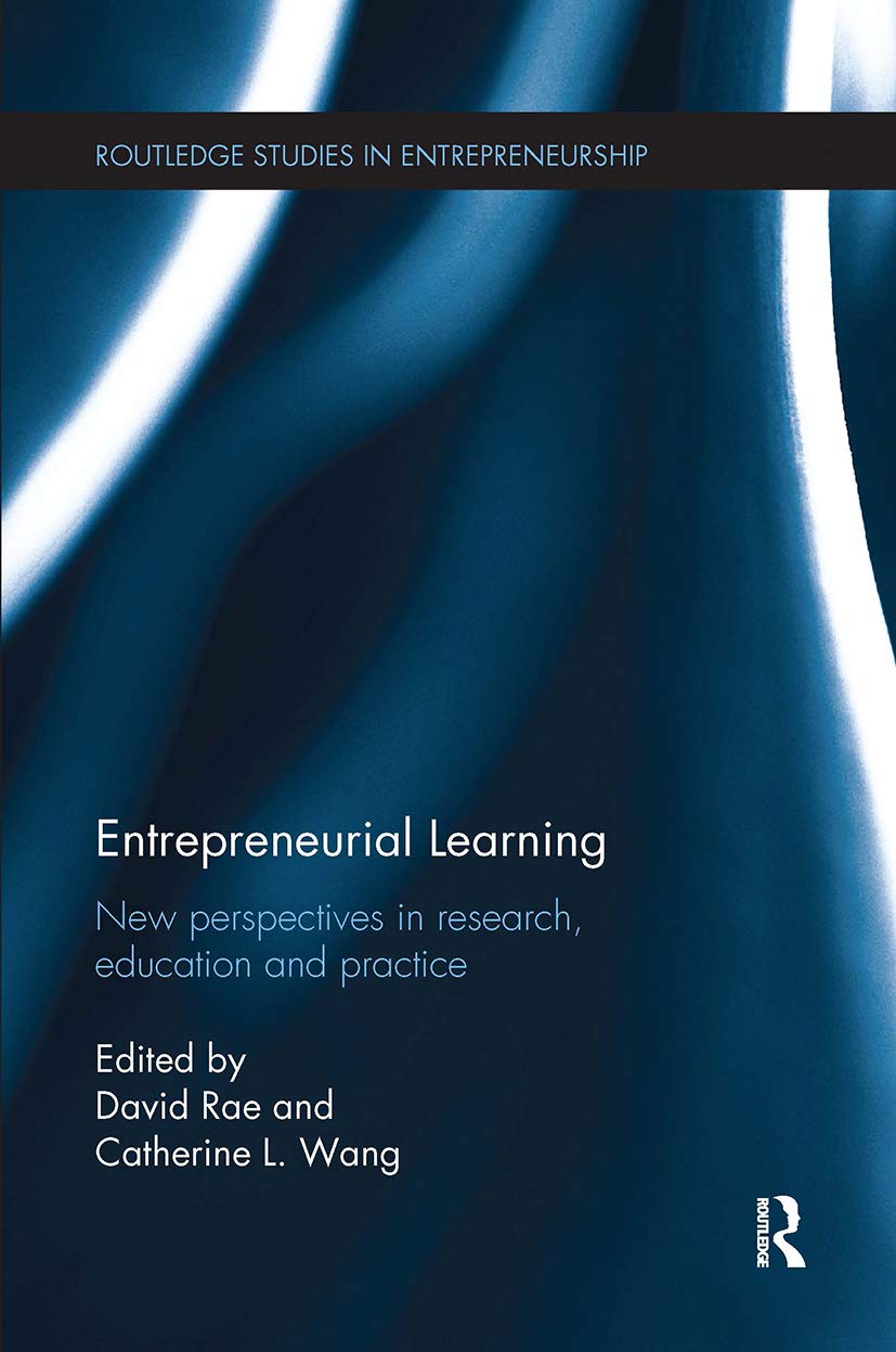 Entrepreneurial Learning: New Perspectives in Research, Education and Practice (Routledge Studies in Entrepreneurship)
