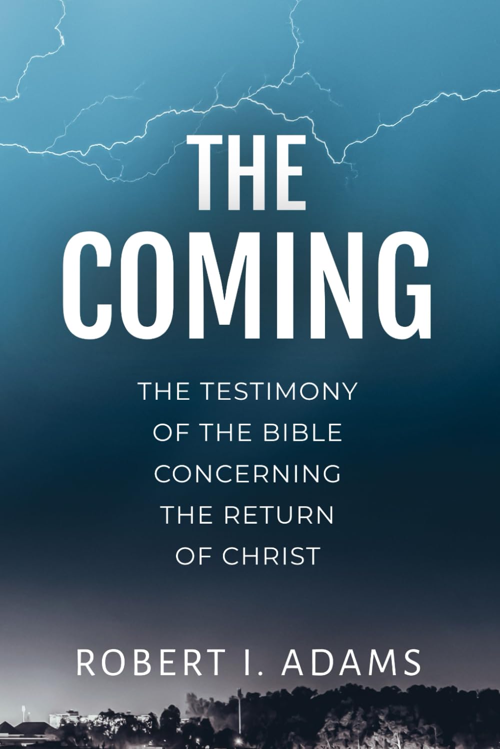 THE COMING: The Testimony of the Bible Concerning the Return of Christ