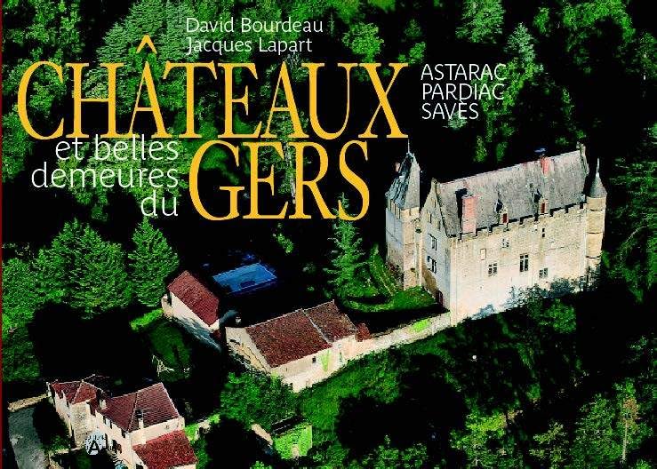 Château et belles demeures du Gers Tome 2: Astarac, Pardiac et Saves