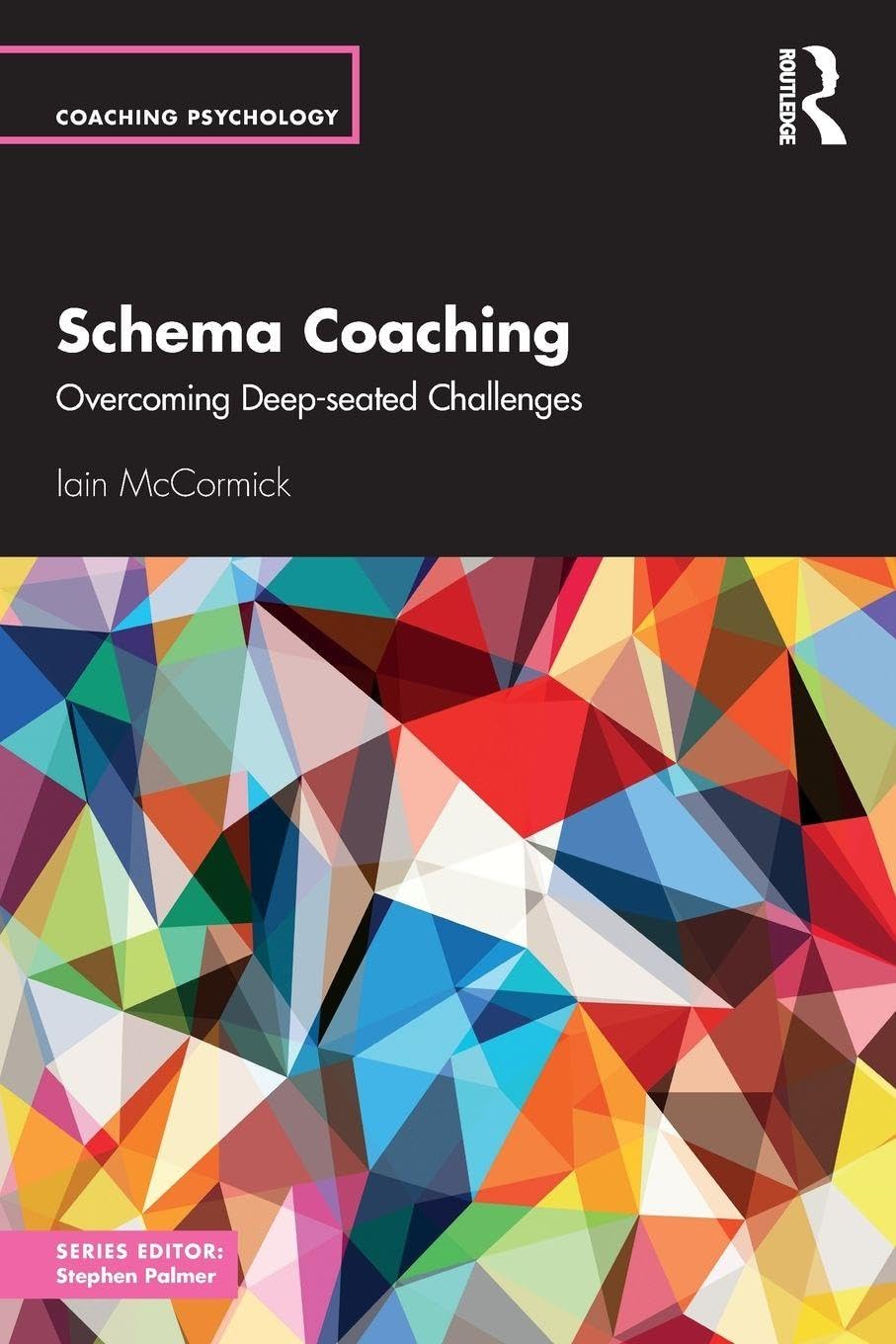 Schema Coaching: Overcoming Deep-seated Challenges (Coaching Psychology)