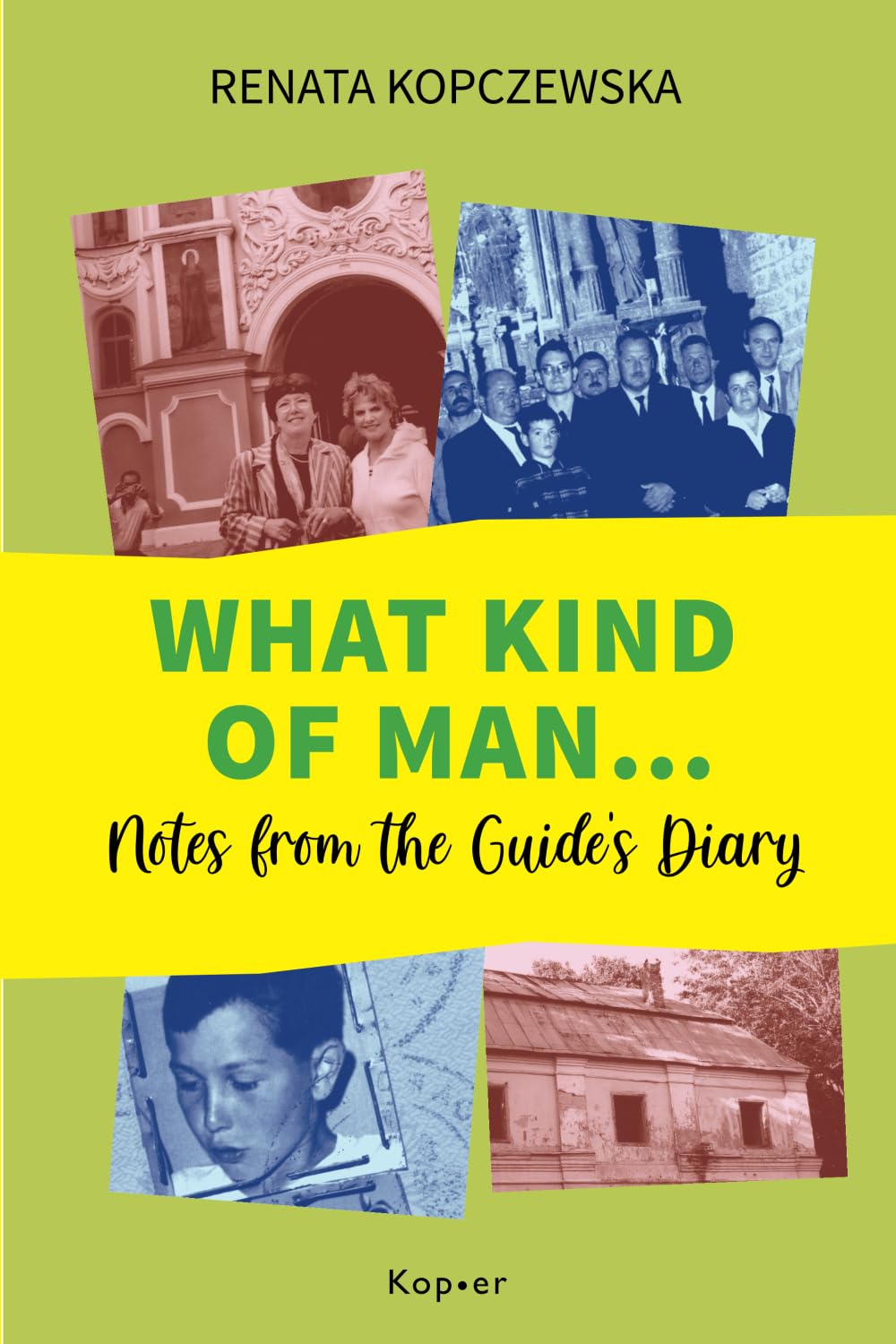 What Kind of Man…: Notes from the Guide's Diary