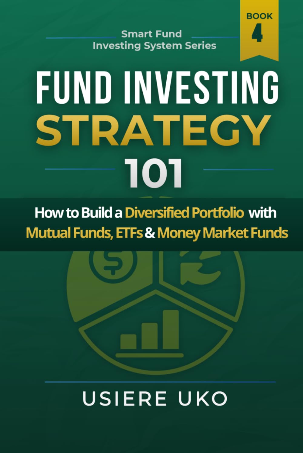 Fund Investing Strategy 101: How to Build a Diversified Portfolio with Mutual Funds, ETFs & Money Market Funds (Smart Fund Investing System)