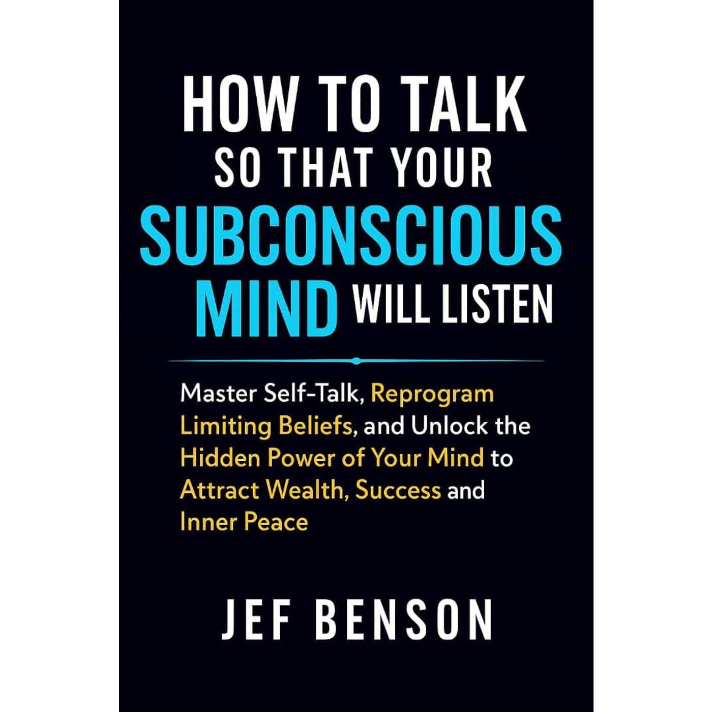 How to Talk So That Your Subconscious Mind Will Listen