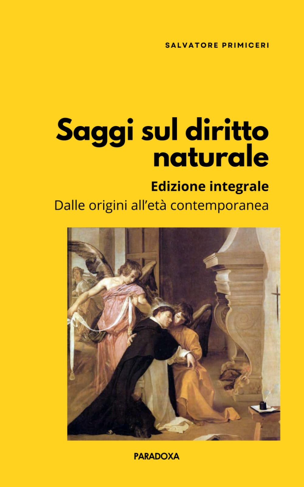 Saggi sul diritto naturale (Edizione integrale): Dalle origini all'età contemporanea: 19 (Paradoxa Filosofia)