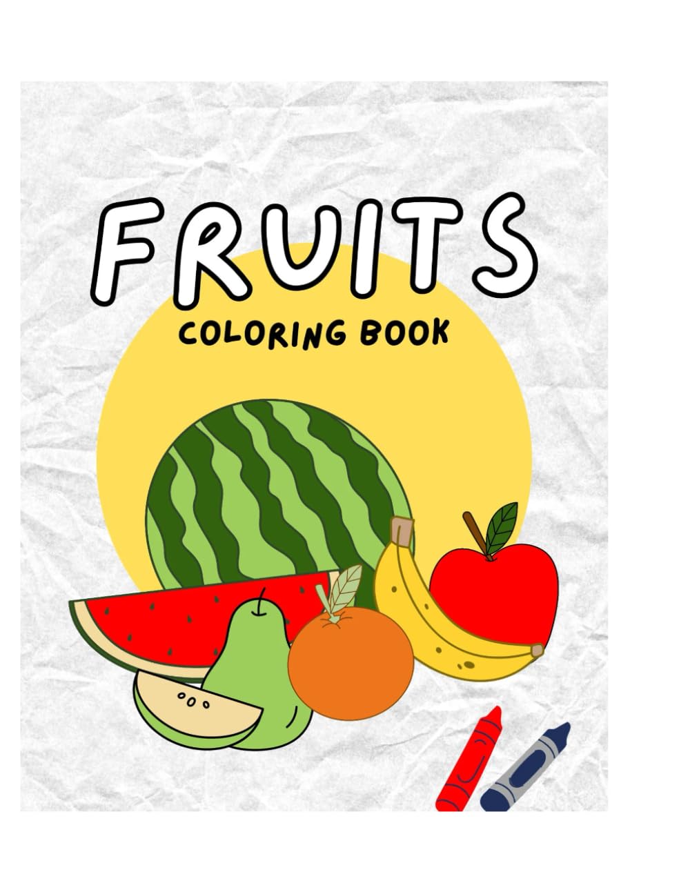 Fruits Coloring Book: Fun Coloring Pages for Kids Ages 4–8
