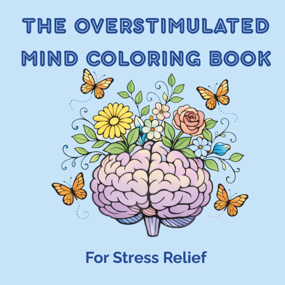 The Overstimulated Mind Coloring Book: For Stress Relief