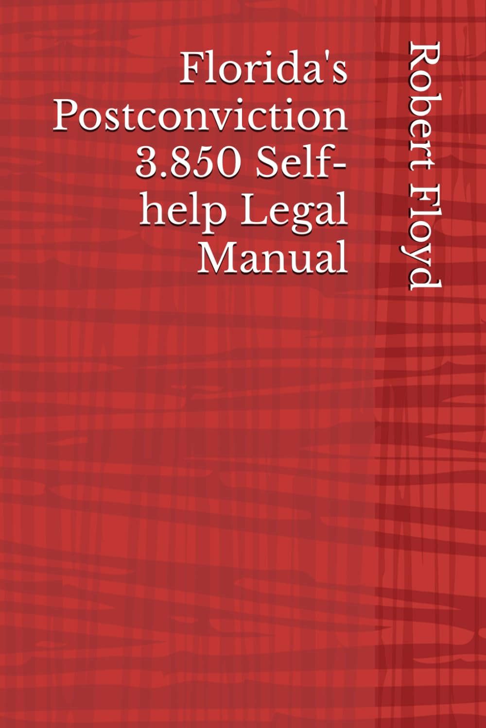 Florida's Postconviction 3.850 Self-help Legal Manual