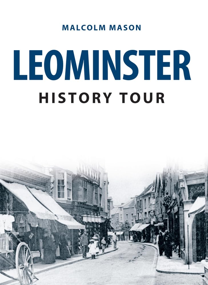 Leominster History Tour by Malcolm Mason - 9781445673127
