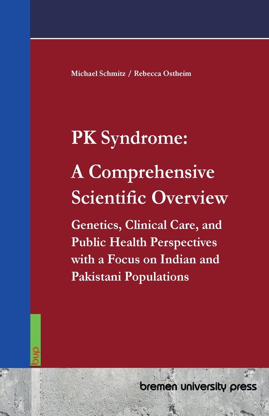 PK Syndrome: A Comprehensive Scientific Overview: Genetics, Clinical Care, and Public Health Perspectives with a Focus on Indian and Pakistani Populations