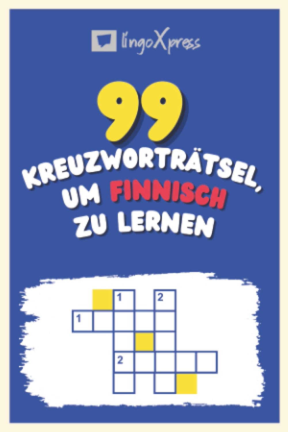 99 Kreuzworträtsel, um Finnisch zu lernen: Fast 800 verschiedene Wörter, um Ihr Gehirn zu fordern und das Auswendiglernen zu erleichtern!