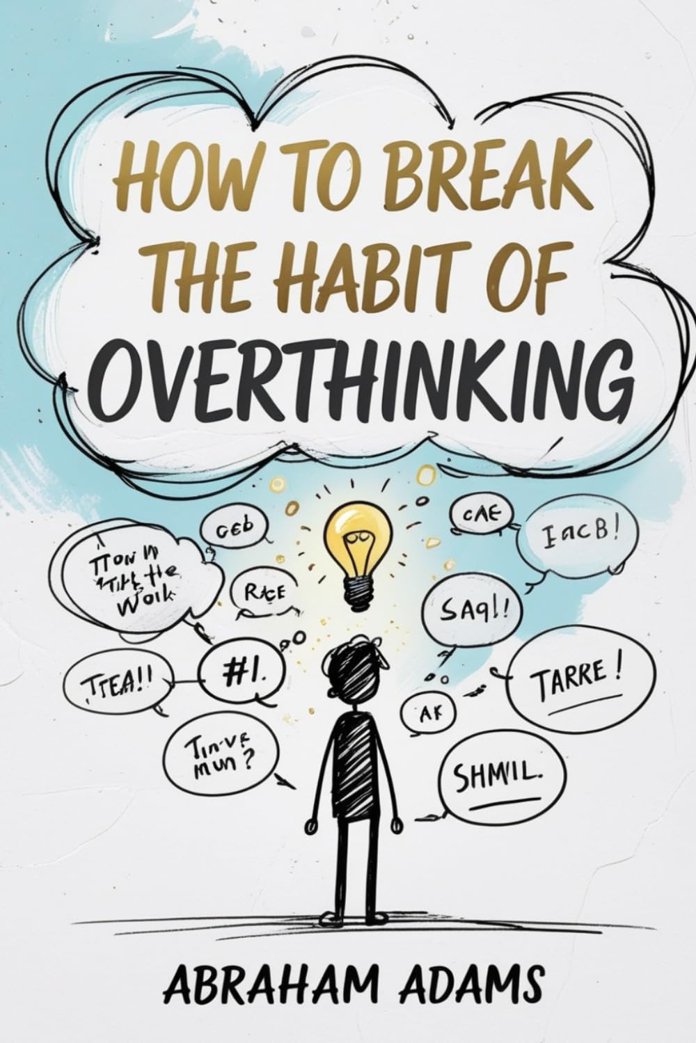 How To Break The Habit Of Overthinking: Simple Steps To Calm A Busy Mind
