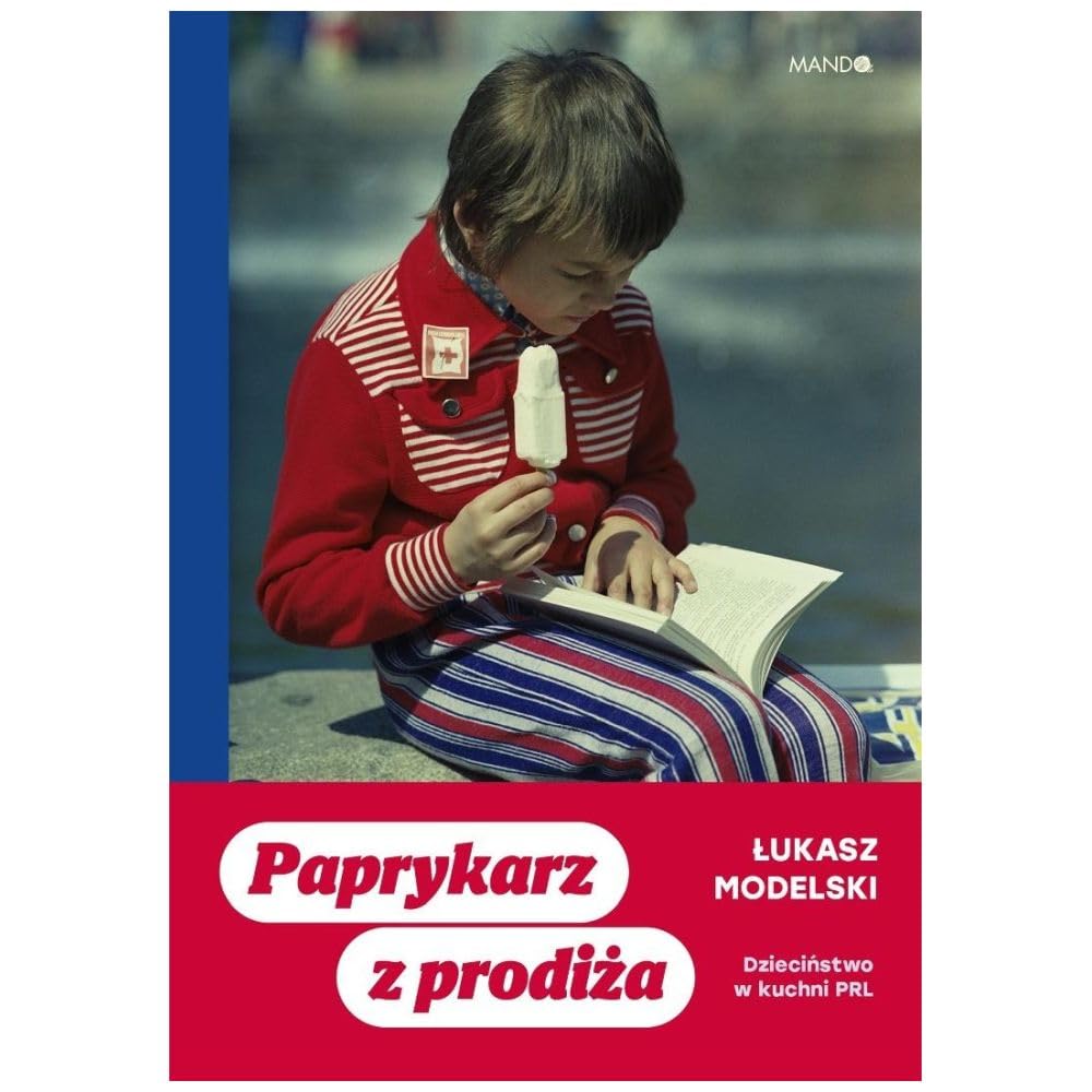 Paprykarz z prodiża: Dzieciństwo w kuchni PRL