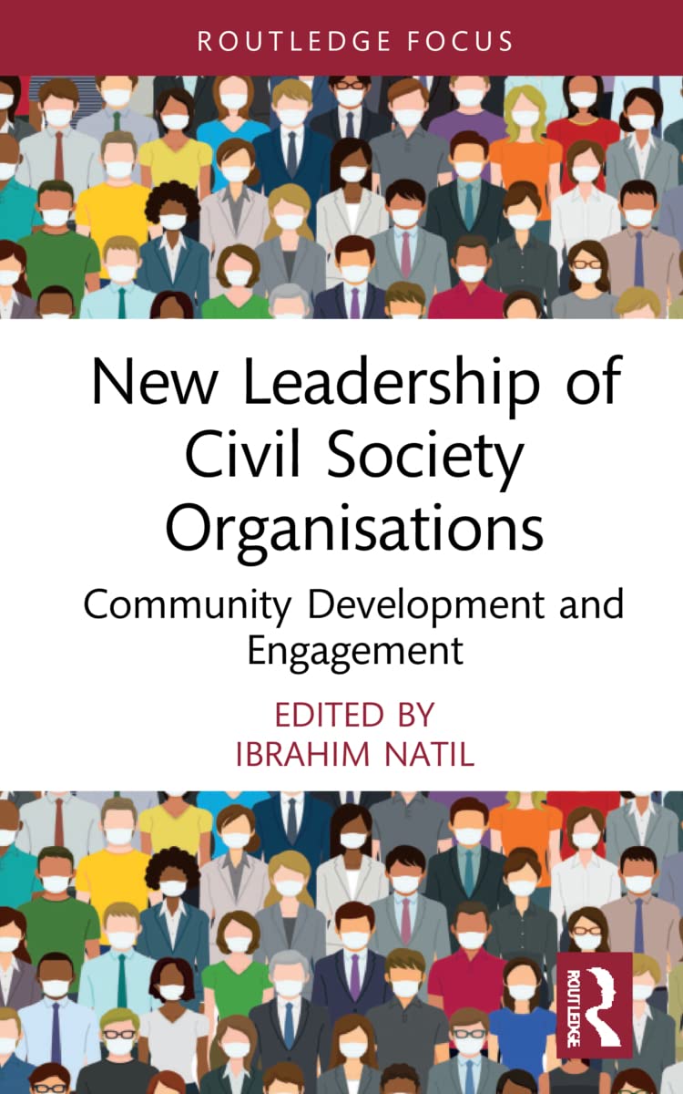 New Leadership of Civil Society Organisations: Community Development and Engagement (Routledge Explorations in Development Studies)